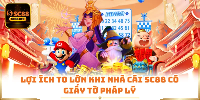 Lợi ích to lớn khi nhà cái SC88 có giấy tờ pháp lý